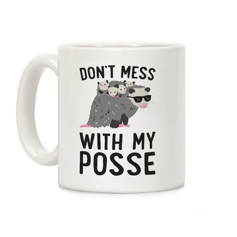 Don't Mess With My Posse Opossum Coffee Mug