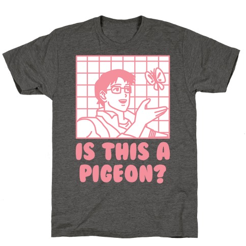 Is This A Pigeon? T-Shirt