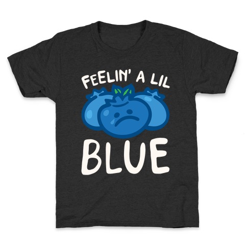 Feelin' A Lil Blue Blueberry Pun White Pun Kids T-Shirt