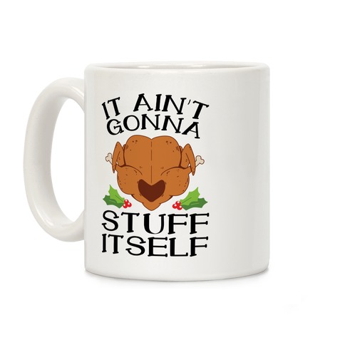 It Ain't Gonna Stuff Itself Coffee Mug