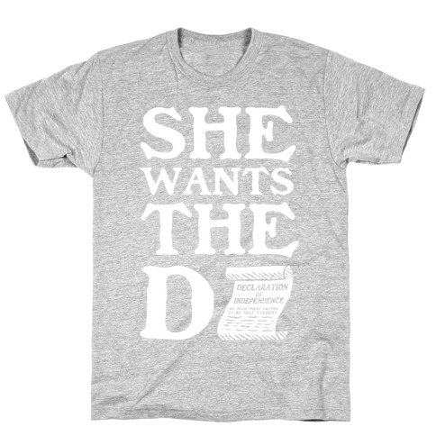She Wants the Declaration of Independence T-Shirt