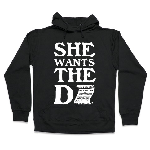 She Wants the Declaration of Independence Hooded Sweatshirt