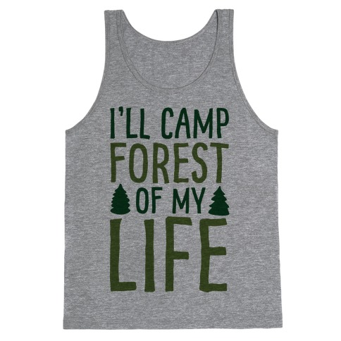 I'll Camp Forest Of My Life Tank Top