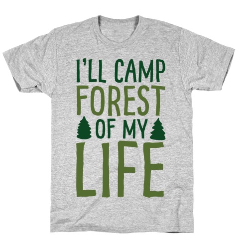 I'll Camp Forest Of My Life T-Shirt