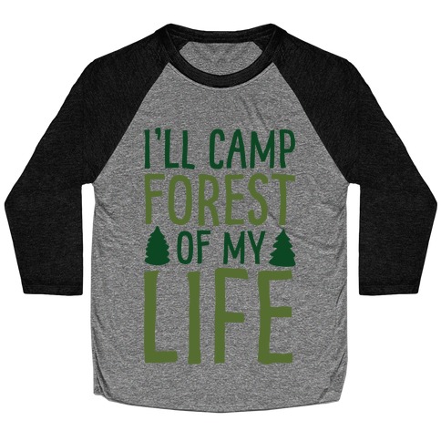 I'll Camp Forest Of My Life Baseball Tee