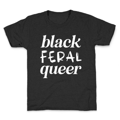 Black Feral Queer Kids T-Shirt