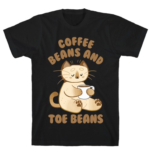 Coffee Beans and Toe Beans T-Shirt