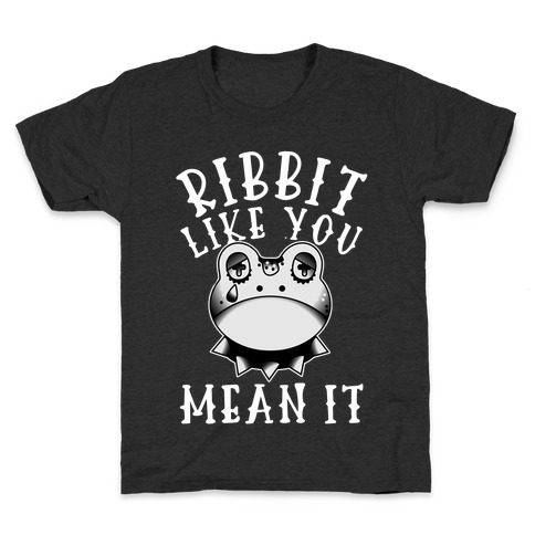 Ribbit Like You Mean It Kids T-Shirt