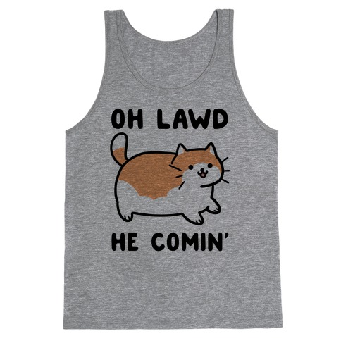 Oh Lawd, He Comin' Tank Top