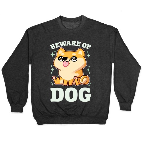 Beware Of Dog Pullover