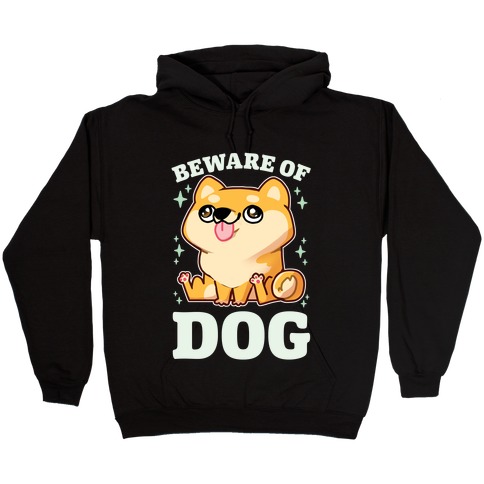 Beware Of Dog Hooded Sweatshirt