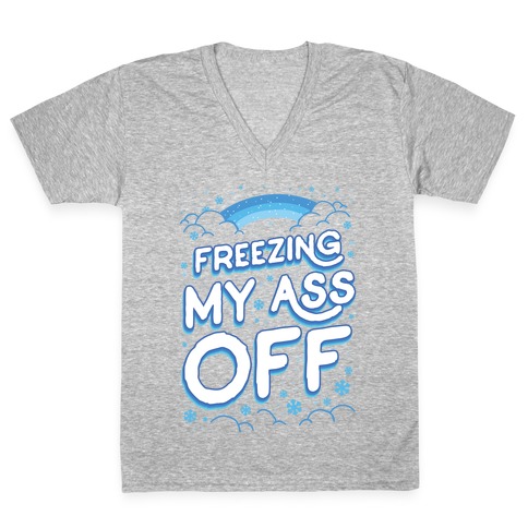 Freezing My Ass Off V-Neck Tee Shirt