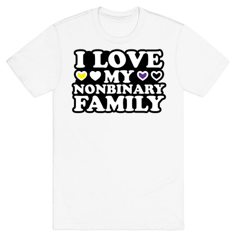 I Love My Nonbinary Family T-Shirt