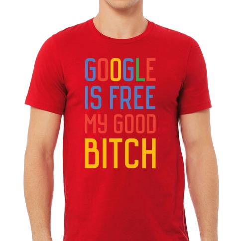 Google is Free T-Shirts |