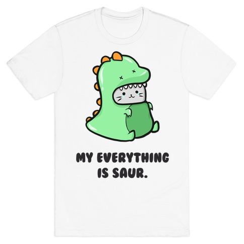 My Everything Is Saur T-Shirt