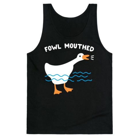 Fowl Mouthed Goose Tank Top