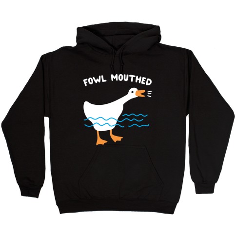 Fowl Mouthed Goose Hooded Sweatshirt