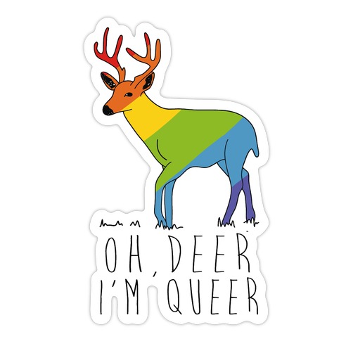 Oh Deer I'm Queer Die Cut Sticker