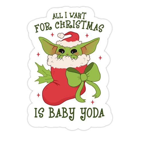 all i want for christmas is baby yoda die cut sticker lookhuman