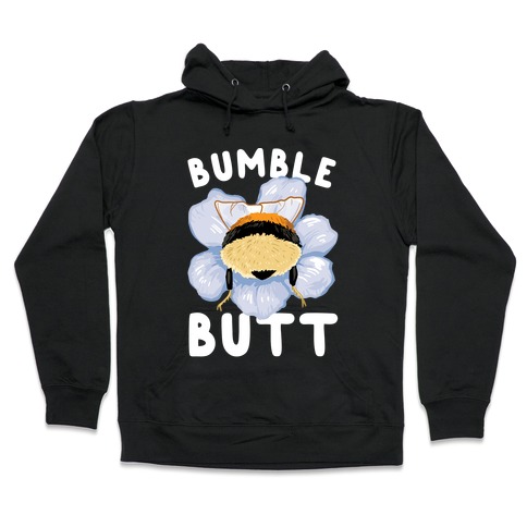 Bumble Butt Hooded Sweatshirt