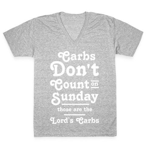 Carbs Don't Count on Sunday Those are the Lords Carbs V-Neck Tee Shirt