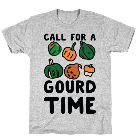 Call for a Gourd Time T-Shirt