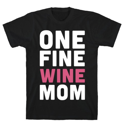 One Fine Wine Mom T-Shirt