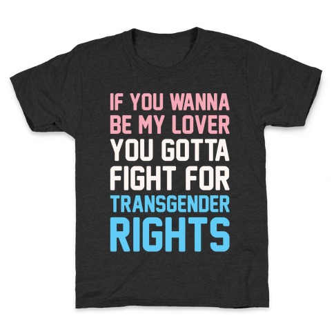 If You Wannabe My Lover You Gotta Fight For Transgender Rights Wannabe Parody White Print Kids T-Shirt