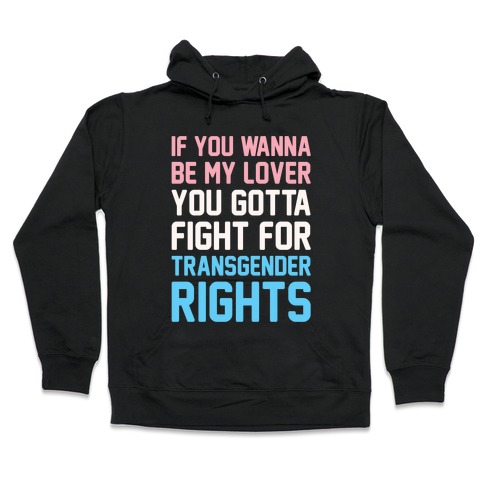 If You Wannabe My Lover You Gotta Fight For Transgender Rights Wannabe Parody White Print Hooded Sweatshirt