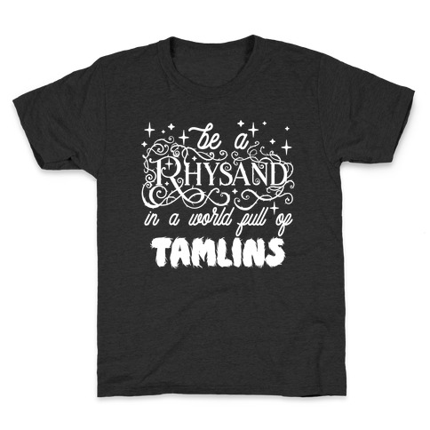 Be A Rhysand in a World Full of Tamlins Kids T-Shirt