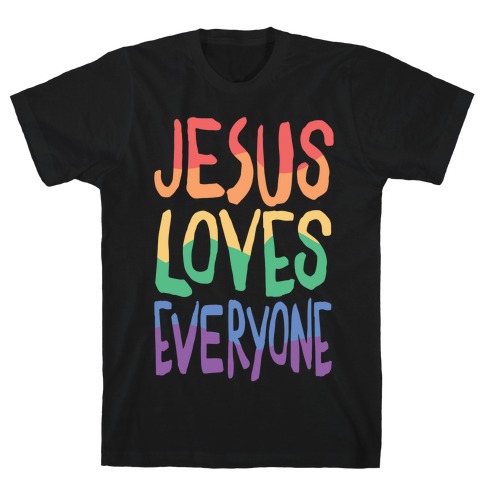 Jesus Loves Everyone T-Shirt