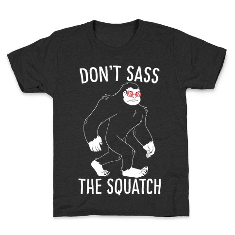Don't Sass the Squatch Kids T-Shirt