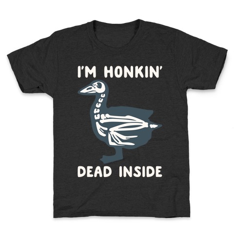 I'm Honkin' Dead Inside White Print Kids T-Shirt