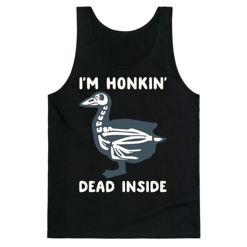 I'm Honkin' Dead Inside White Print Tank Top
