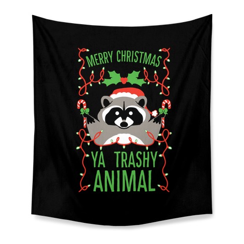 Merry Christmas Ya Trashy Animal Tapestry
