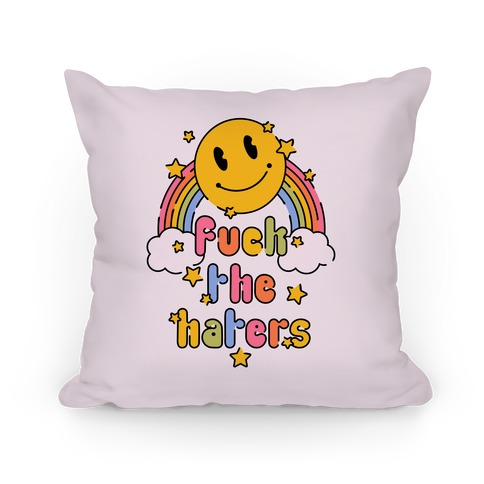 F*** the Haters Pillow
