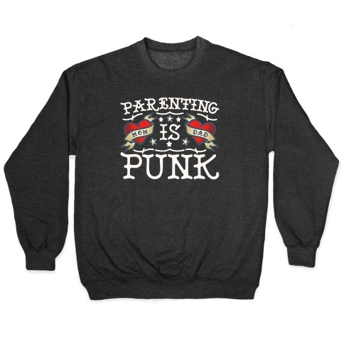 Parenting Is Punk Mom and Dad Pullover