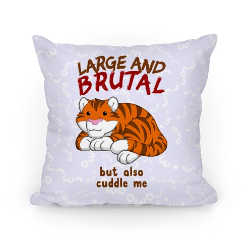 Large And Brutal But Also Cuddle Me Pillow