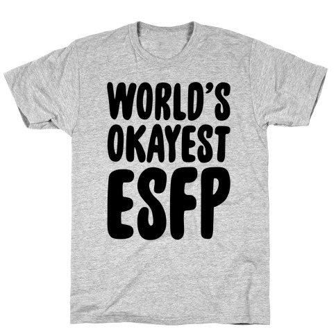World's Okayest ESFP T-Shirt