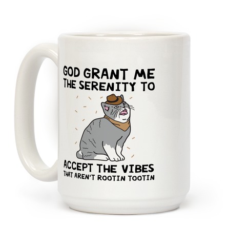 God Grant Me The Serenity To Accept The Vibes That Aren't Rootin Tootin Coffee Mug