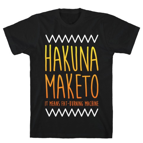 Hakuna Maketo T-Shirt