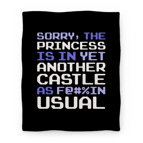 The Princess Is In Another Castle As F@#%in' Usual Blanket