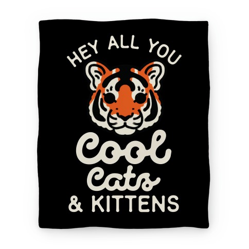 Hey All You Cool Cats and Kittens Blanket