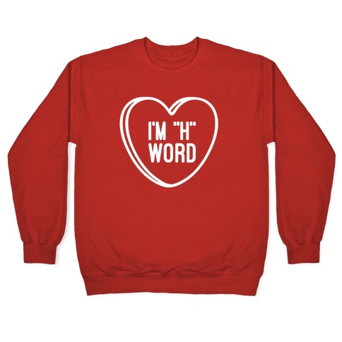 I'm "H" Word Pullover