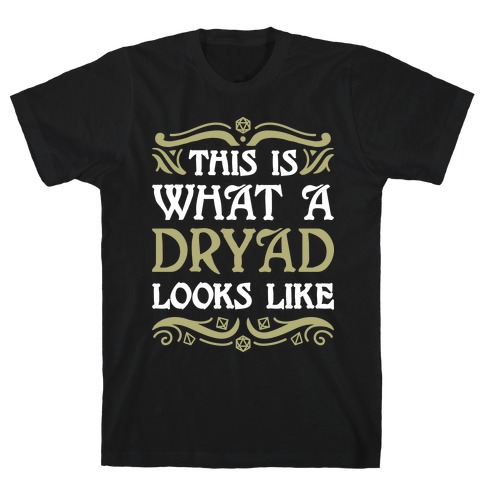 This Is What A Dryad Looks Like T-Shirt