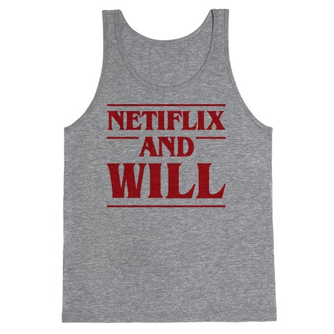 Netflix And Will Tank Top