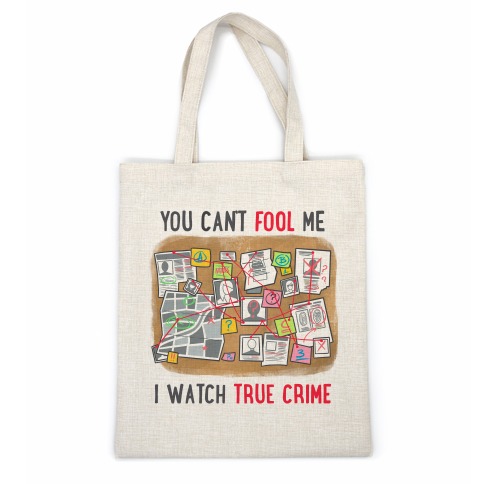 You Can't Fool Me I Watch True Crime Casual Tote
