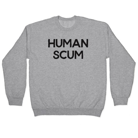 Human Scum Pullover