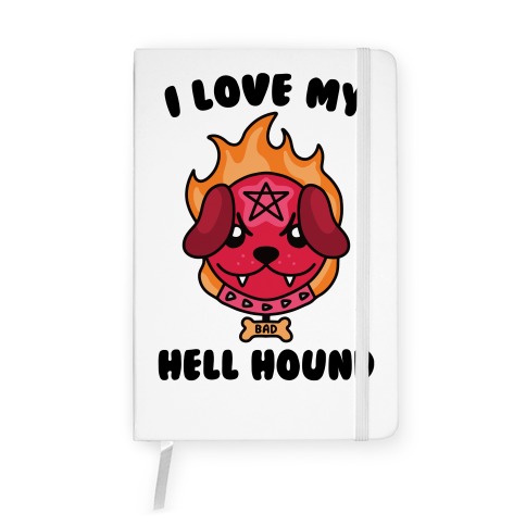 I Love My Hell Hound Notebook