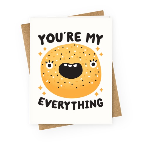 You're My Everything Bagel Greeting Card